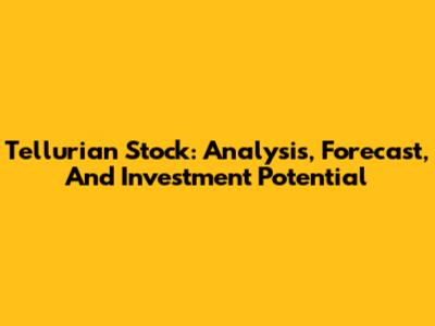 Tellurian Stock: Analysis, Forecast, And Investment Potential