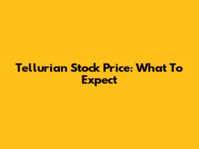 Tellurian Stock Price: What To Expect