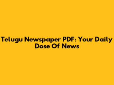 Telugu Newspaper PDF: Your Daily Dose Of News