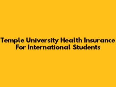 Temple University Health Insurance For International Students