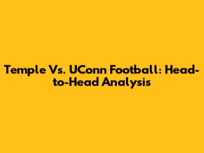 Temple Vs. UConn Football: Head-to-Head Analysis