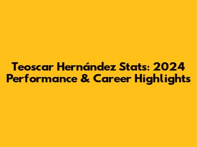 Teoscar Hernández Stats: 2024 Performance & Career Highlights