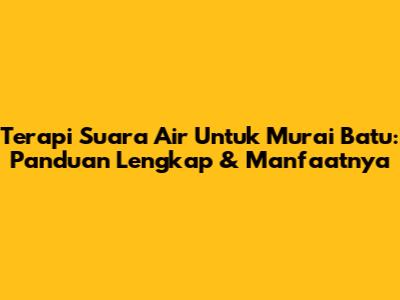 Terapi Suara Air Untuk Murai Batu: Panduan Lengkap & Manfaatnya