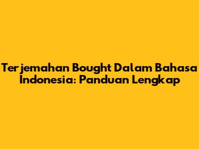 Terjemahan 'Bought' Dalam Bahasa Indonesia: Panduan Lengkap