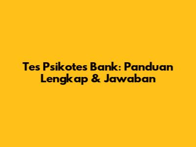 Tes Psikotes Bank: Panduan Lengkap & Jawaban