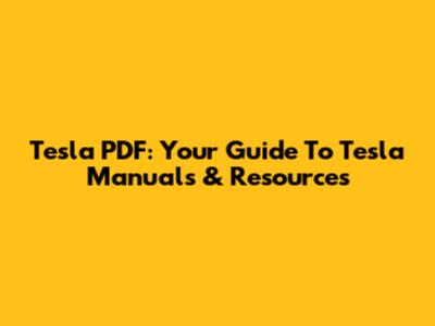 Tesla PDF: Your Guide To Tesla Manuals & Resources