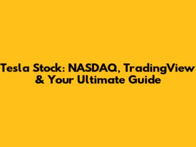 Tesla Stock: NASDAQ, TradingView & Your Ultimate Guide
