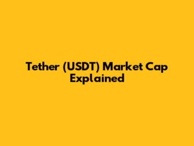 Tether (USDT) Market Cap Explained