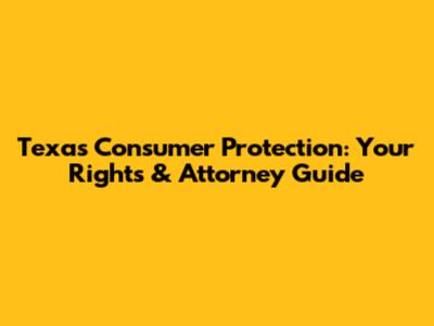 Texas Consumer Protection: Your Rights & Attorney Guide