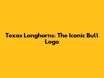 Texas Longhorns: The Iconic Bull Logo