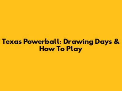 Texas Powerball: Drawing Days & How To Play