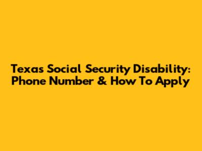 Texas Social Security Disability: Phone Number & How To Apply