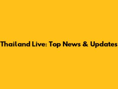 Thailand Live: Top News & Updates