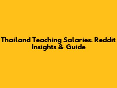 Thailand Teaching Salaries: Reddit Insights & Guide