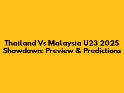 Thailand Vs Malaysia U23 2025 Showdown: Preview & Predictions