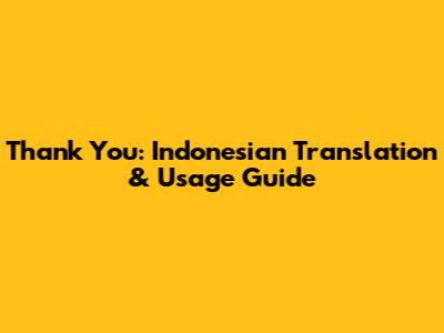 Thank You: Indonesian Translation & Usage Guide