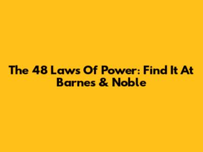 The 48 Laws Of Power: Find It At Barnes & Noble