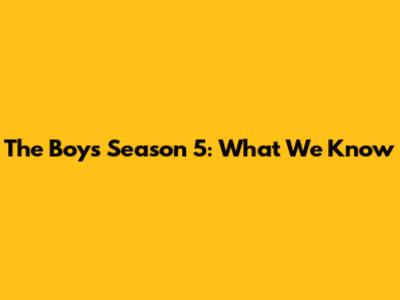 The Boys Season 5: What We Know