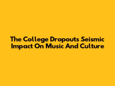 The College Dropout's Seismic Impact On Music And Culture