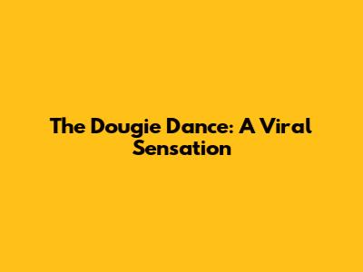 The Dougie Dance: A Viral Sensation