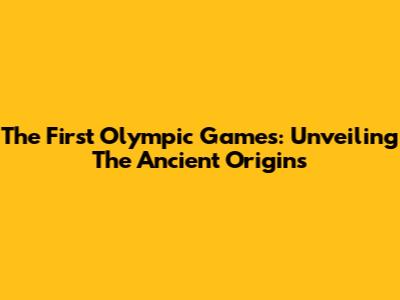 The First Olympic Games: Unveiling The Ancient Origins