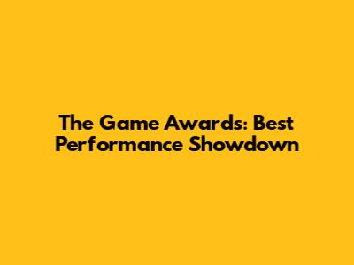 The Game Awards: Best Performance Showdown