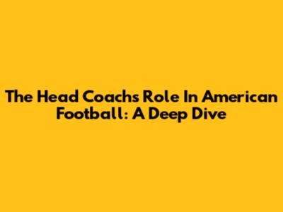 The Head Coach's Role In American Football: A Deep Dive