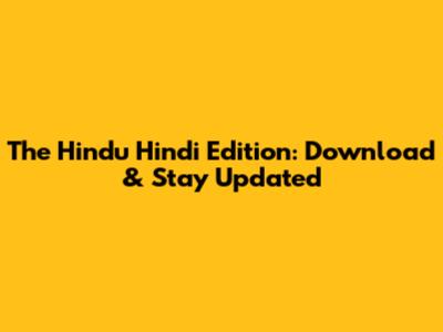 The Hindu Hindi Edition: Download & Stay Updated