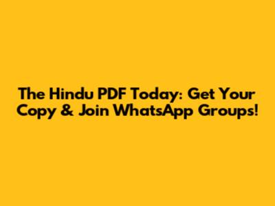 The Hindu PDF Today: Get Your Copy & Join WhatsApp Groups!