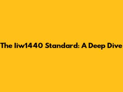 The Iiw1440 Standard: A Deep Dive