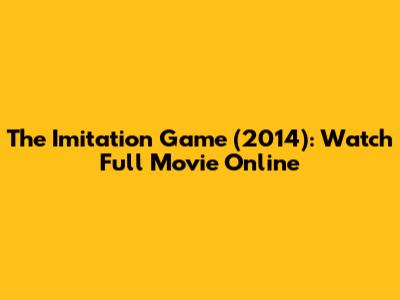 The Imitation Game (2014): Watch Full Movie Online