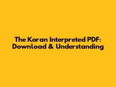 The Koran Interpreted PDF: Download & Understanding