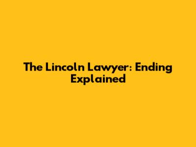 The Lincoln Lawyer: Ending Explained