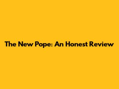 The New Pope: An Honest Review