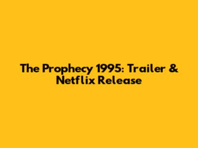 The Prophecy 1995: Trailer & Netflix Release