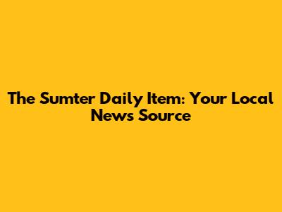 The Sumter Daily Item: Your Local News Source