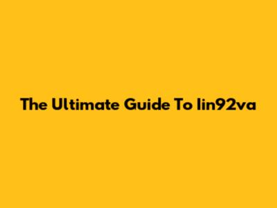 The Ultimate Guide To Iin92va