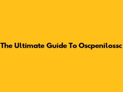 The Ultimate Guide To Oscpenilossc
