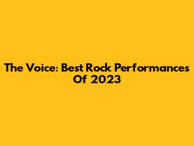 The Voice: Best Rock Performances Of 2023