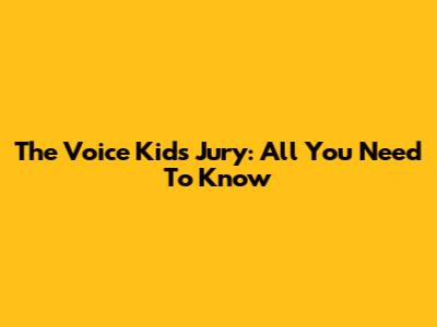 The Voice Kids Jury: All You Need To Know