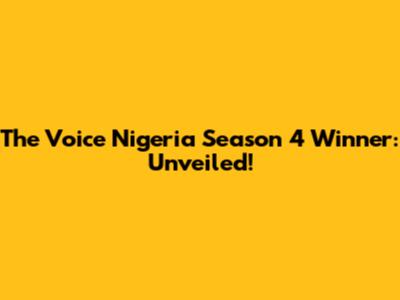 The Voice Nigeria Season 4 Winner: Unveiled!