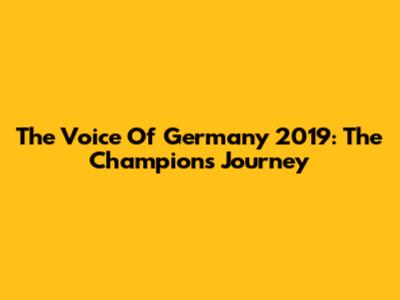 The Voice Of Germany 2019: The Champion's Journey