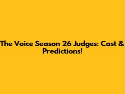 The Voice Season 26 Judges: Cast & Predictions!