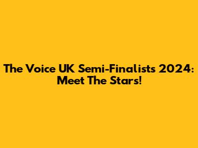 The Voice UK Semi-Finalists 2024: Meet The Stars!