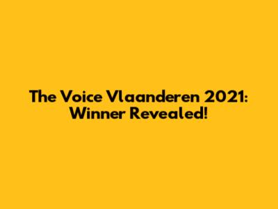 The Voice Vlaanderen 2021: Winner Revealed!