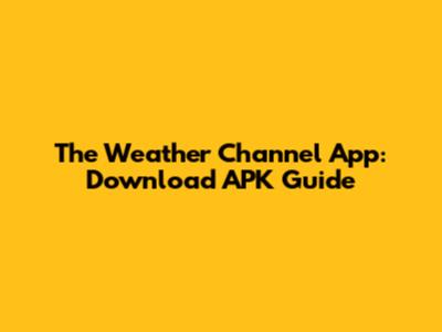 The Weather Channel App: Download APK Guide