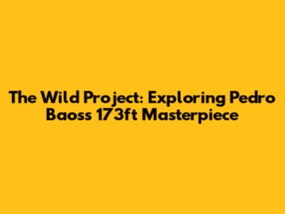 The Wild Project: Exploring Pedro Baos's 173ft Masterpiece