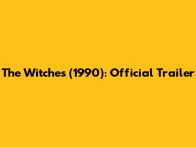 The Witches (1990): Official Trailer