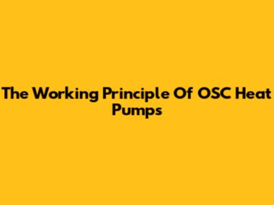 The Working Principle Of OSC Heat Pumps