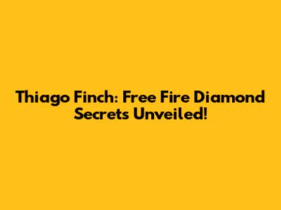 Thiago Finch: Free Fire Diamond Secrets Unveiled!